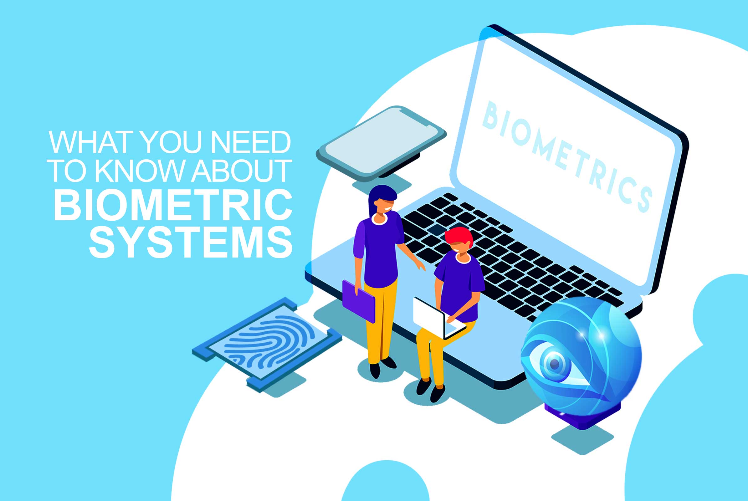 What You Need To Know About Biometric Systems